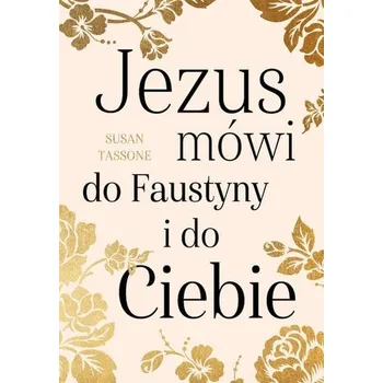 Jezus mówi do Faustyny i do Ciebie - Susan Tassoneová