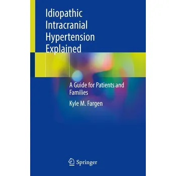 Idiopathic Intracranial Hypertension Explained - Fargen, Kyle M.
