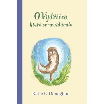 O Vydřičce, která se nevzdávala - Katie O‘Donoghue