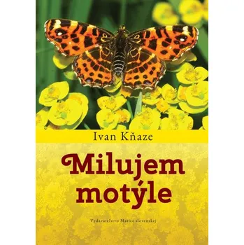 Příroda Milujem motýle - Ivan Kňaze