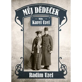 Umění Můj dědeček MUDr. Karel Uzel