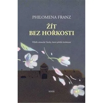 Literární biografie Žít bez hořkosti - Příběh německé Sintky, která přežila holokaust