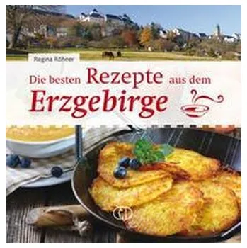 Die besten Rezepte aus dem Erzgebirge - Röhner, Regina