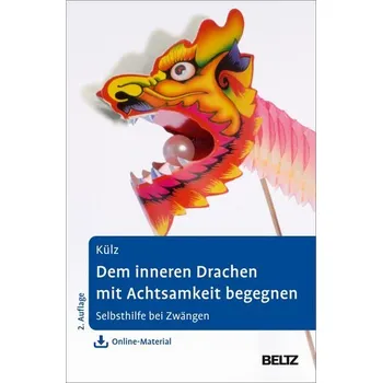 Dem inneren Drachen mit Achtsamkeit begegnen - Külz, Anne Katrin