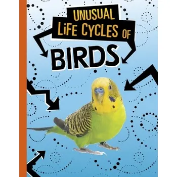Příroda Unusual Life Cycles of Birds - Jaycox, Jaclyn