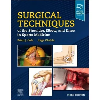 Surgical Techniques of the Shoulder, Elbow, and Knee in Sports Medicine – Brian J. Cole,Jorge Chahla (EN)