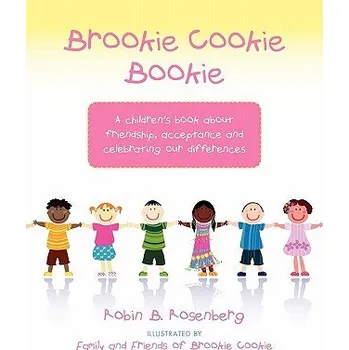 Kniha Brookie Cookie Bookie: A children's book about friendship, acceptance and celebrating our differences – Robin B Rosenberg,Family And Friends of Brookie Cookie (EN)