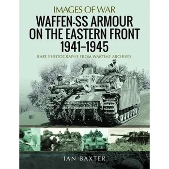 Waffen-SS Armour on the Eastern Front 1941 1945 - Ian Baxter