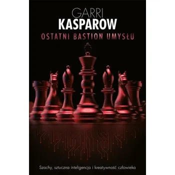 Literární biografie Ostatni bastion umysłu - Garri Kasparow
