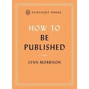 How to Be Published - Morrison, Lynn