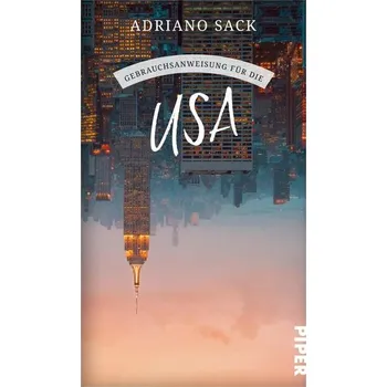 Literární cestopis Gebrauchsanweisung für die USA - Sack, Adriano [DE] (2023, Brožovaná / brožovaná, Piper Verlag GmbH)