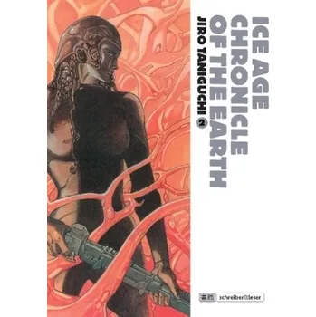 Ice Age Chronicle of the Earth. Tl.2 - Taniguchi, Jiro