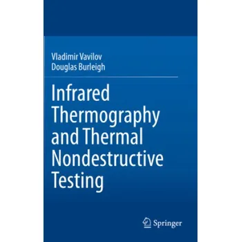 Infrared Thermography and Thermal Nondestructive Testing – Vladimir Vavilov (EN)