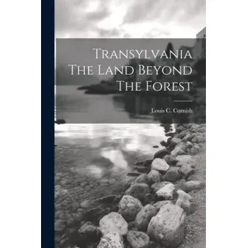 Populárně naučná literatura pro dospělé Transylvania The Land Beyond The Forest (EN)
