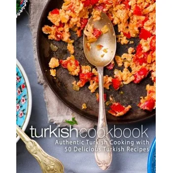 Turkish Cookbook: Authentic Turkish Cooking with 50 Delicious Turkish Recipes (2nd Edition) – Booksumo Press (EN)
