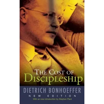 The Cost of Discipleship - Dietrich Bonhoeffer