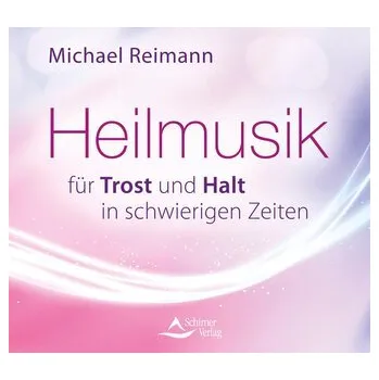 Osobní rozvoj Heilmusik für Trost und Halt in schwierigen Zeiten - Reimann, Michael