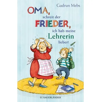 První čtění »Oma«, schreit der Frieder, »ich hab meine Lehrerin lieber!« - Mebs, Gudrun
