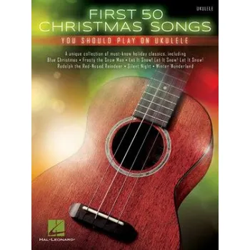 First 50 Christmas Songs You Should Play on Ukulele – Hal Leonard Corp (EN)