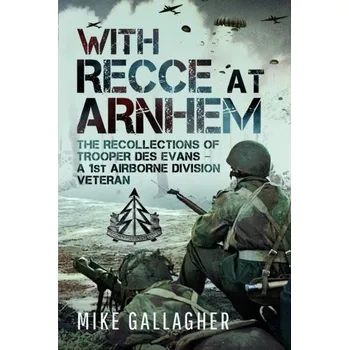 With Recce at Arnhem - Gallagher, Mike [EN] (2023, Brožovaná / brožovaná, Pen & Sword Books Ltd)