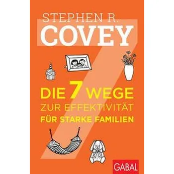 Osobní rozvoj Die 7 Wege zur Effektivität für starke Familien - Stephen R. Covey