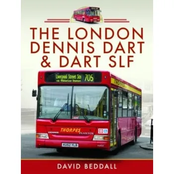 Cestování The London Dennis Dart and Dart SLF - Beddall, David; Seamarks, Gary