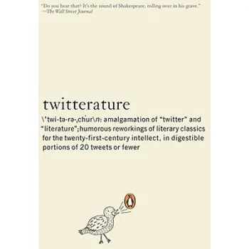 Populárně naučná literatura pro dospělé Twitterature: The World's Greatest Books in Twenty Tweets or Less – Alexander Aciman,Emmett Rensin (EN)