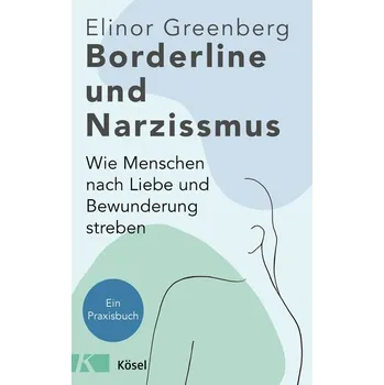 Borderline und Narzissmus - Greenberg, Elinor