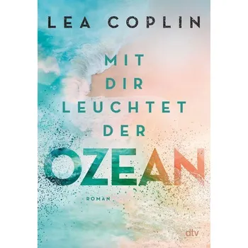 Mit dir leuchtet der Ozean - Coplin, Lea