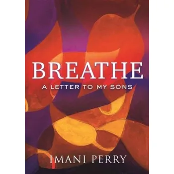 Literární biografie Breathe - Perry, Imani [EN] (2019, Vázaná, Beacon Press)