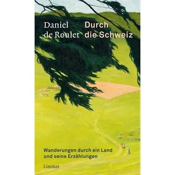 Literární cestopis Durch die Schweiz - de Roulet, Daniel