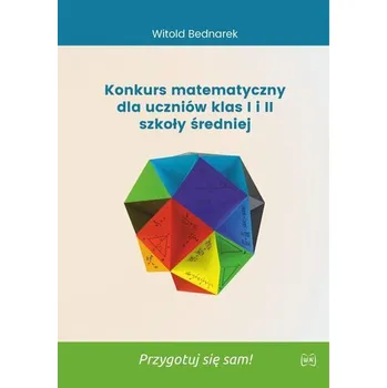 Matematika Konkurs matematyczny dla uczniów klas I i II LO - Witold Bednarek