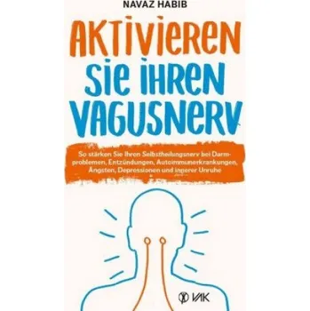 Aktivieren Sie Ihren Vagusnerv – Navaz Habib,Rotraud Oechsler (DE)