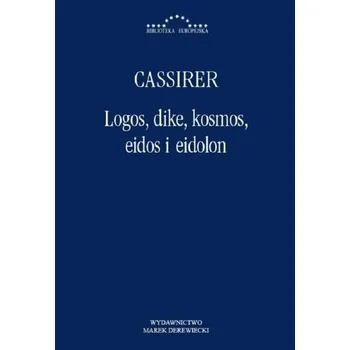 Logos, dike, kosmos, eidos i eidon - Cassirer Ernst