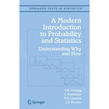 A Modern Introduction to Probability and Statistics - Dekking, F. M; Kraaikamp, C; Lopuhaa, H P; Meester, L E