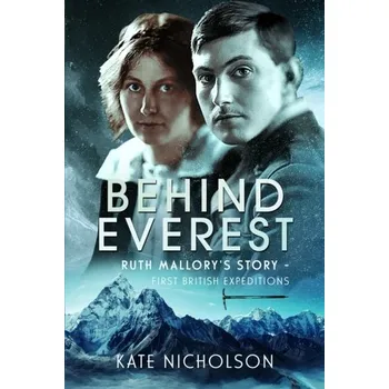 Behind Everest - Govan, Emma; Nicholson, Helen; Normington, Kate