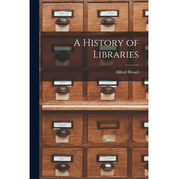 A History of Libraries – Alfred 1877-1939 Hessel (EN)