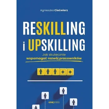 Reskilling i upskilling - Agnieszka Ciećwierz