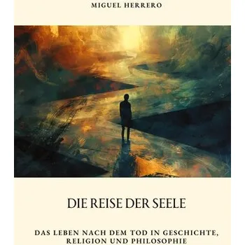 Die Reise der Seele - Herrero de Jáuregui, Miguel [DE] (2024, Brožovaná, tredition)