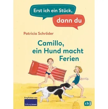 První čtění Erst ich ein Stück, dann du - Camillo - ein Hund macht Ferien - Patricia Schröder