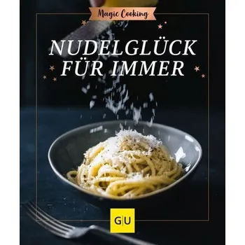 Nudelglück für immer - Tanja Dusy