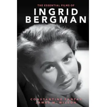 Umění Essential Films of Ingrid Bergman – Constantine Santas (EN)