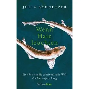 Příroda Wenn Haie leuchten - Schnetzer, Julia [DE] (2022, Brožovaná, hanserblau)