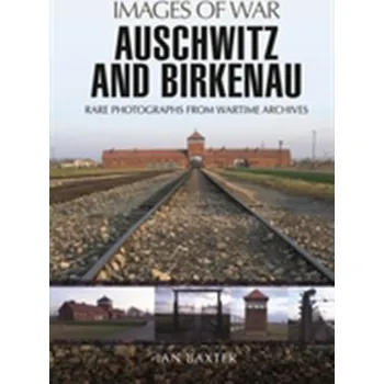 Auschwitz and Birkenau - Ian Baxter