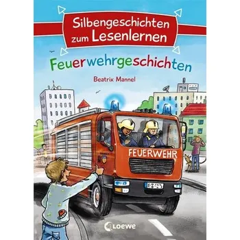 První čtění Silbengeschichten zum Lesenlernen - Feuerwehrgeschichten - Mannel, Beatrix