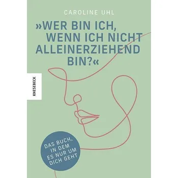 Osobní rozvoj Wer bin ich, wenn ich nicht alleinerziehend bin? - Uhl, Caroline