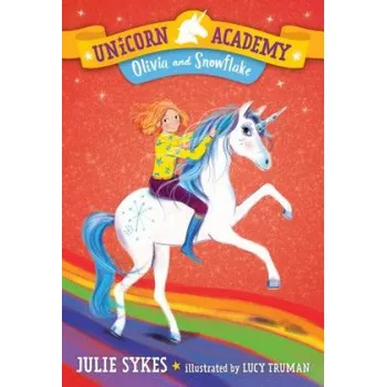 Beletrie pro dospělé Unicorn Academy #6: Olivia and Snowflake – Julie Sykes,Lucy Truman (EN)