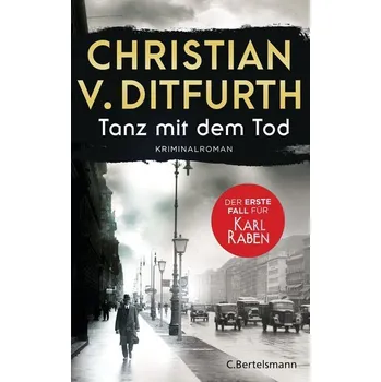 Tanz mit dem Tod. Der erste Fall für Karl Raben - Ditfurth, Christian v.