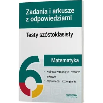 Matematika Testy szóstoklasisty Matematyka Zadania i arkusze - praca zbiorowa