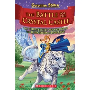 Pohádka The Battle for Crystal Castle (Geronimo Stilton and the Kingdom of Fantasy #13) - Geronimo Stilton
